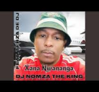 DJ Nomza The King – Xana Nwananga (ft. Tebza De DJ)