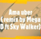 Sky Walker – Ama Uber Remix