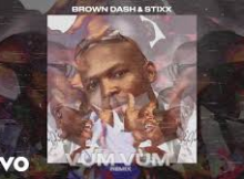 Brown Dash & Stixx – Vum Vum (Stixx Remix)