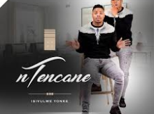 Ntencane – Isivulwe Yonke Album