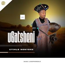 uGatsheni – Uyihlo Nonyoko (New Album 2024) 