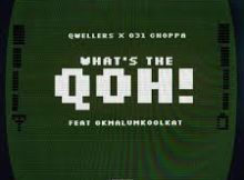 031choppa x Qwellers - What’s the Qoh (feat. Okmalumkoolkat)