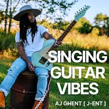 AJ Ghent - Singing Guitar Vibes (Song)