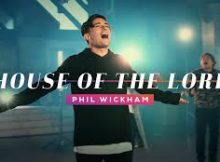 House of the Lord Song – Phil Wickham