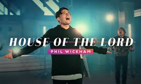 House of the Lord Song – Phil Wickham