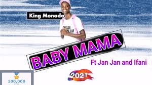KING MONADA x BABY MAMA FT JEN JEN & IFANI NEW HIT 2021