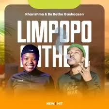 Kharishma Ft. Ba Bethe Gashoazen - Limpopo Anthem Volume
