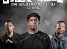 KingTalkzin, Oskido & Deep Sen – Thula Nana Ft. Mthunzi