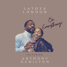 Latoya London - On Everything feat. Anthony Hamilton