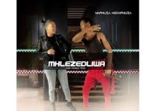 MHLEZEDLIWA - WAPHUZA NGYPHUZA feat. MAHOSTELA97