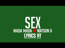 Mada Mada - SEX Mada Mada Ft. Watson-G