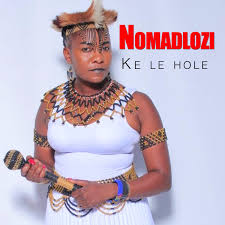 Nomadlozi - Ke Le Hole Full Song