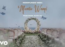 Nomfundo Moh - Muntu Wami ft. Zuko SA