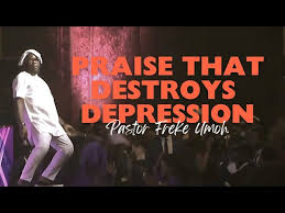 Pastor Freke Umoh  - Praise That Destroys Depression