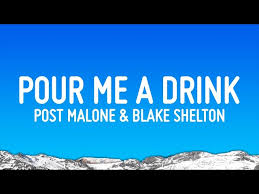 Post Malone Ft Blake Shelton - Pour Me A Drink