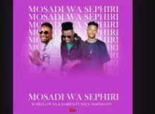 M Mellow SA & Darius – MOSADI WA SEPHIRI