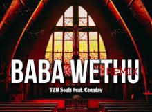 TZN Souls – Baba Wethu Remix