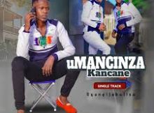 Umancinza Kancane - Uyangijabulisa