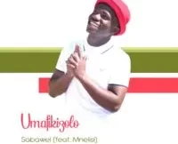 Umafikizolo - Isabaweli ft. Mnelisi