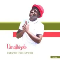 Umafikizolo - Isabaweli ft. Mnelisi