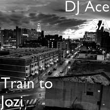 DJ Ace – Train to Jozi (Remix