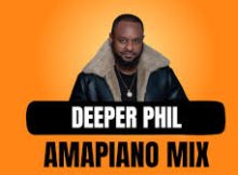 Deeper Phil - Groove Cartel Amapiano Mix