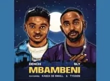 Dench & SLY – Mbambeni Ft. Kabza De Small & Tycoon