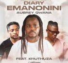 Diary - Emanonini (ft.Aubrey Qwana & Khuthuza)