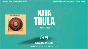 Dj Maphorisa - Nana Thula Remix