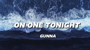 Gunna – on one tonight + Song Lyrics