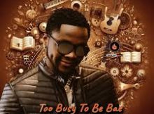 Kizz Daniel – Too Busy to Be Bae (Apala) (Mixed)