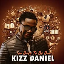 Kizz Daniel – Too Busy to Be Bae (Apala) (Mixed)