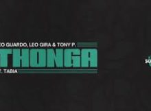 Leo Guardo, Leo Gira & Tony P. – Thonga Ft. Tabia