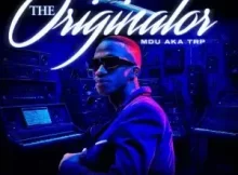 EP: MDU Aka TRP – The Originator Zip Mp3 Download Fakaza