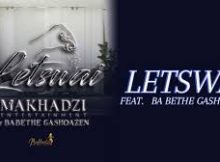 Makhadzi – Letswai Ft Ba Bethe Gashoazen