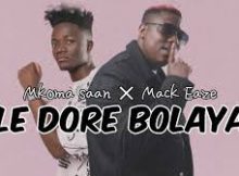 Mkoma Saan × Mack Eaze - Le Dore Bolaya