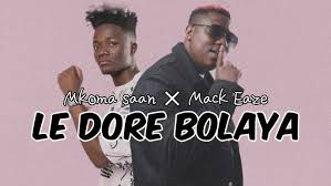 Mkoma Saan × Mack Eaze - Le Dore Bolaya