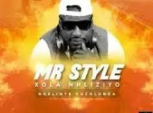 Mr Style - Xola Nhliziyo Yami Mp3 Download Fakaza