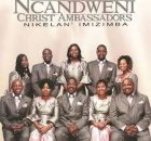 Ncandweni Christ Ambassadors – Ngegama Lakho Nkosi