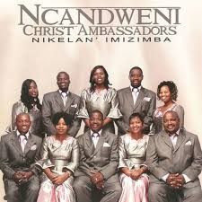 Ncandweni Christ Ambassadors – Ngegama Lakho Nkosi