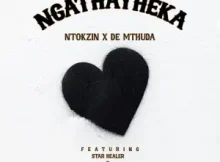 Ntokzin & De Mthuda – Ngathatheka ft. Starr Healer & Zar Keys