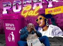 Poshy Gal – Bopapa Mokgadi Ft. Mr Six21 DJ Dance