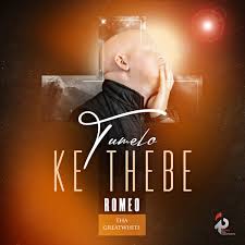 Romeo ThaGreatwhite – Tumelo Ke Thebe