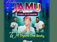 Malome Jamu – We Thank The Body Ft Vanhu Va Mtakarow