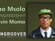 Sino Msolo – Uzungandishiyi Ft. Kelvin Momo