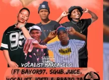 Vocalist Marcavelo – Goseng ft. Bayor97 x Sgub Juice x Vocalist Jozi & Brazo ZA