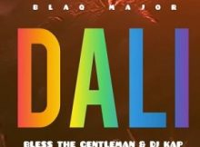 Blaq Major - Dali ft Bless the Gentlemen & Dj Kap