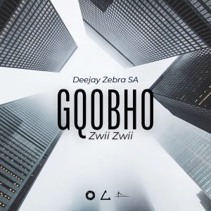 Deejay Zebra SA - Gqobho Zwii Zwii (Dj Gqom)