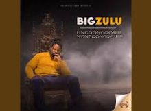 Big Zulu – Lanqaba Idlozi