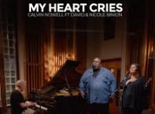 Calvin Nowell ft David and Nicole Binion - My Heart Cries